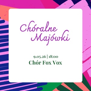 Plakat: Chóralne Majówki: Chór Fox Vox