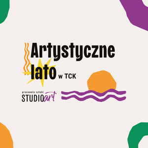 Plakat: Artystyczne Lato w TCK 2026