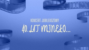 Plakat: Koncert 40 TNF: Koncert jubileuszowy: 40 lat minęło...
