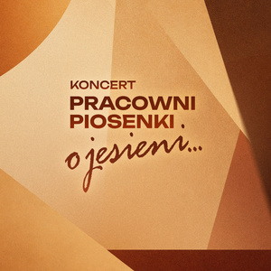 Plakat: Koncert: Pracownia Piosenki "O jesieni"